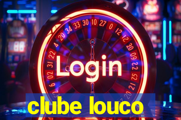 clube louco